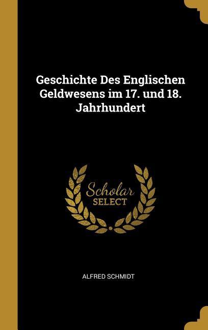 Vorderes Coverbild Geschichte Des Englischen Geldwesens Im 17. Und 18. Jahrhundert