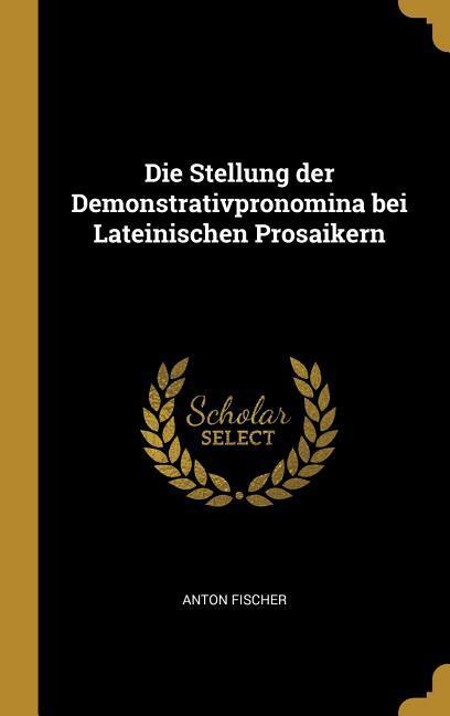 Vorderes Coverbild Die Stellung Der Demonstrativpronomina Bei Lateinischen Prosaikern