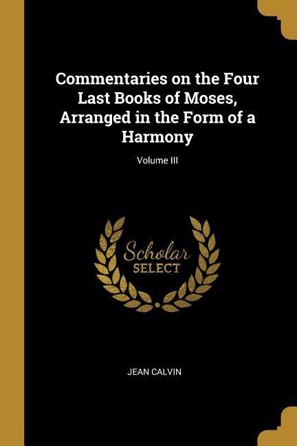 Vorderes Coverbild Commentaries on the Four Last Books of Moses, Arranged in the Form of a Harmony; Volume III