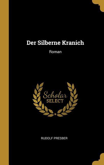 Vorderes Coverbild Der Silberne Kranich: Roman