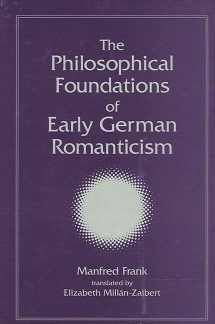 Vorderes Coverbild The Philosophical Foundations of Early German Romanticism