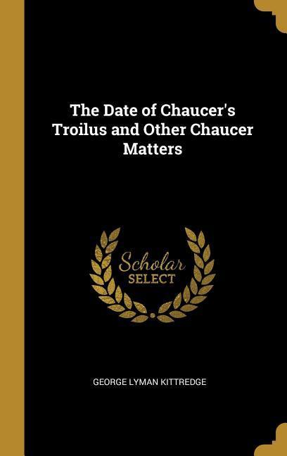 Vorderes Coverbild The Date of Chaucer's Troilus and Other Chaucer Matters