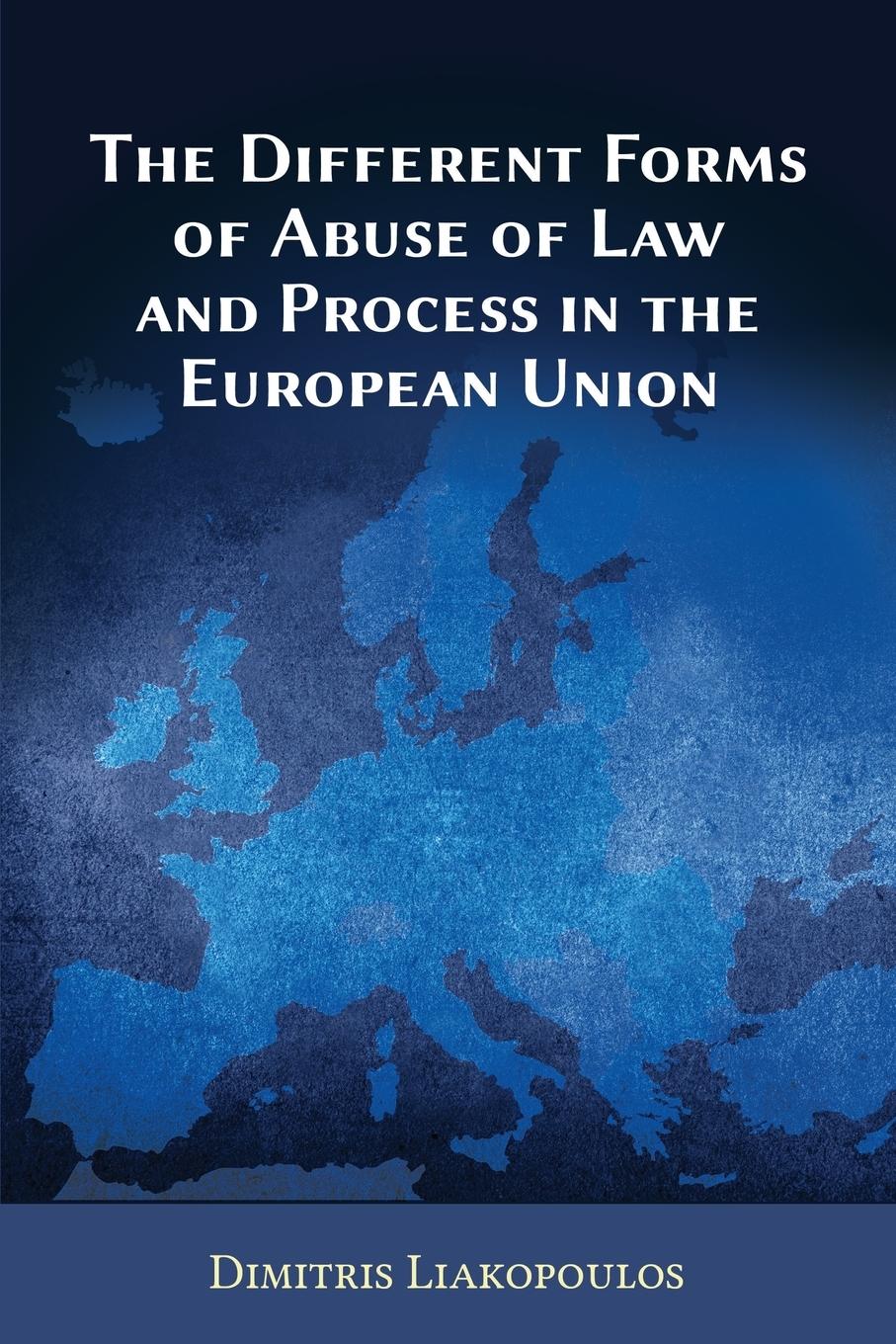 Vorderes Coverbild The Different Forms of Abuse of Law and Process in the European Union