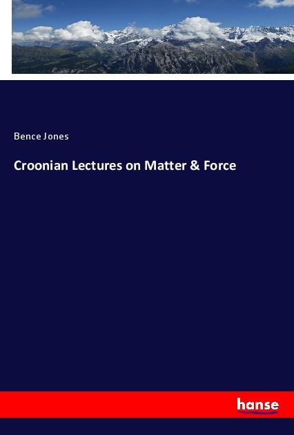 Vorderes Coverbild Croonian Lectures on Matter & Force