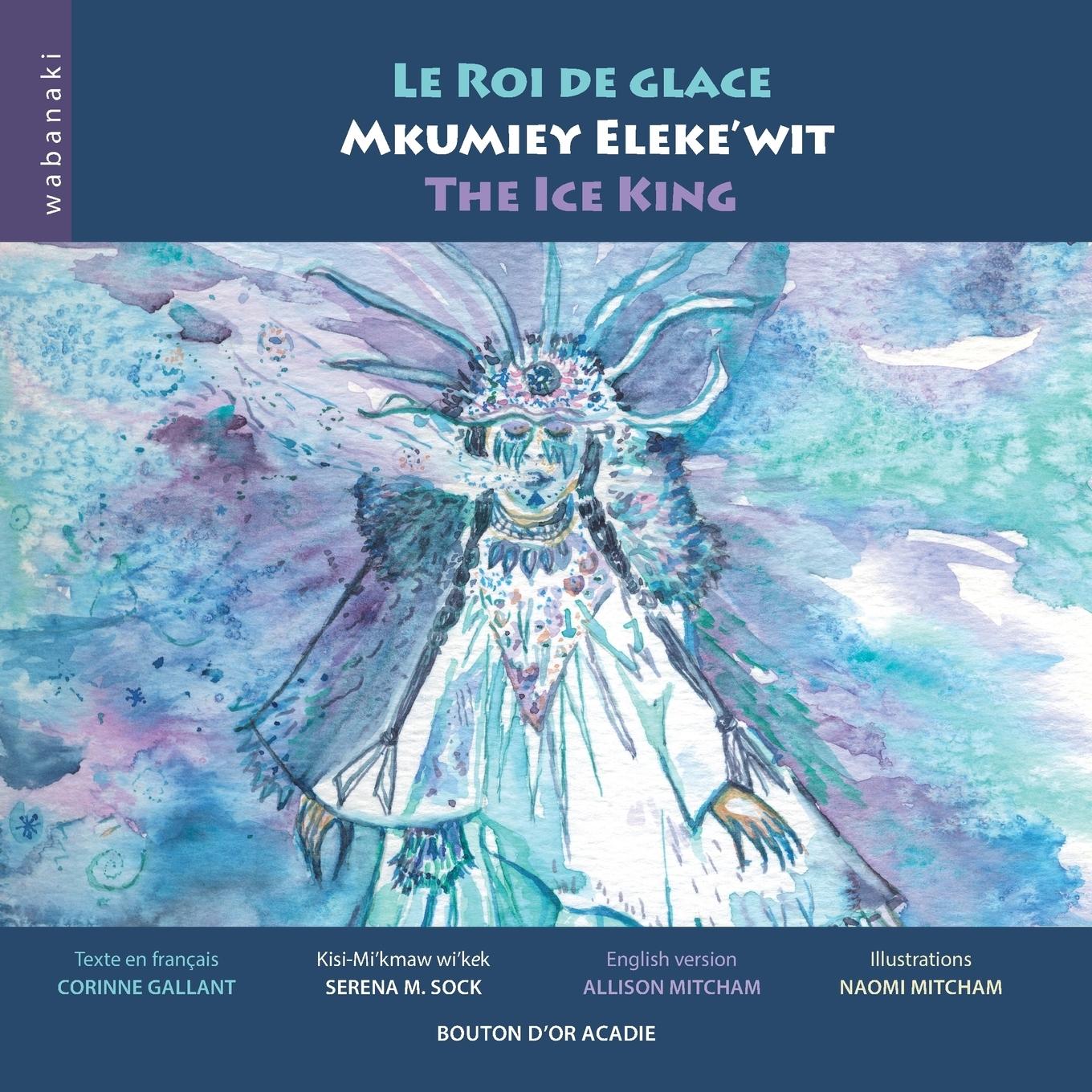 Vorderes Coverbild Le roi de glace / Mkumiey Eleke'wit / The Ice King