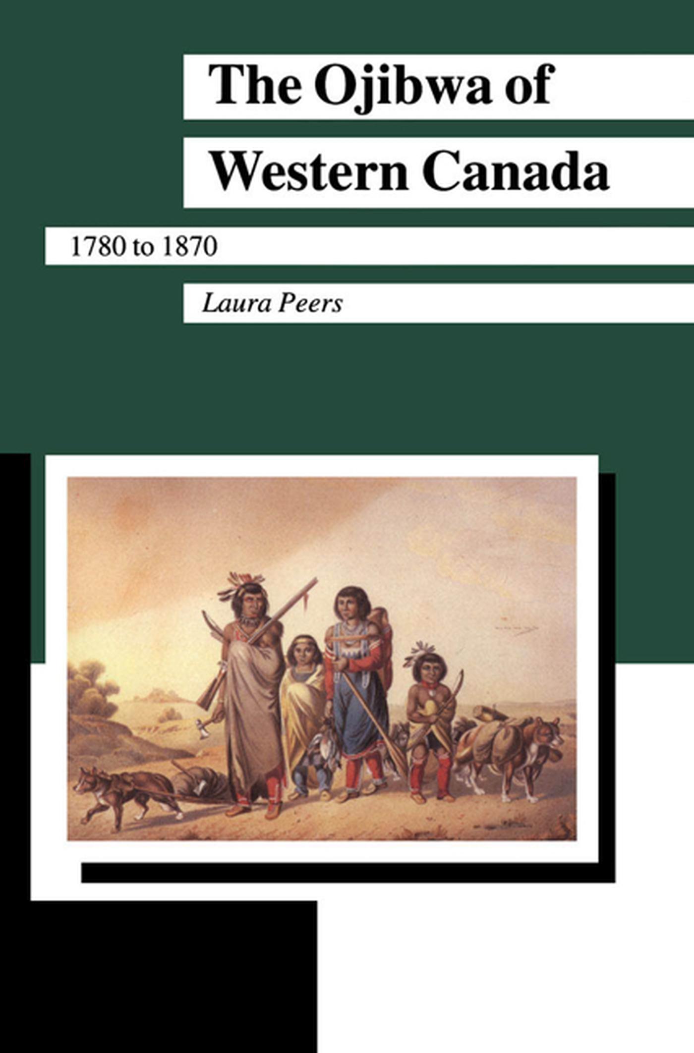 Vorderes Coverbild The Ojibwa of Western Canada 1780-1870