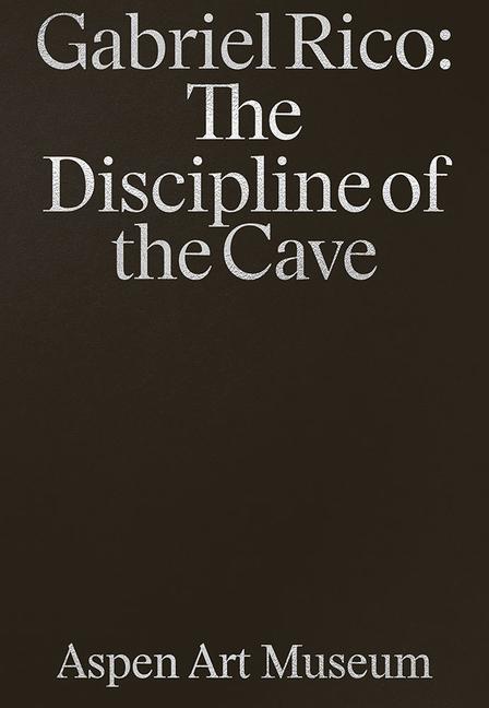 Vorderes Coverbild Gabriel Rico: The Discipline of the Cave