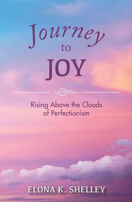 Vorderes Coverbild Journey to Joy: Rising Above the Clouds of Perfectionism