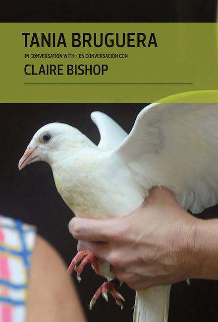 Vorderes Coverbild Tania Bruguera in Conversation with Claire Bishop