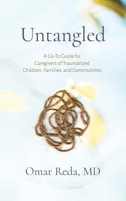 Vorderes Coverbild Untangled: A Go-To Guide for Caregivers of Traumatized Children, Families, and Communities