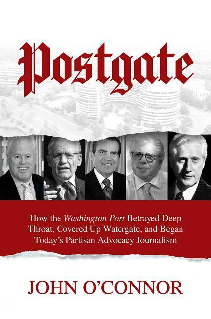 Vorderes Coverbild Postgate: How the Washington Post Betrayed Deep Throat, Covered Up Watergate, and Began Today's Partisan Advocacy Journalism