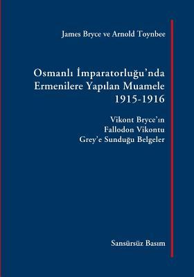 Vorderes Coverbild Osmanli Imparatorlugu'nda Ermenilere Yapilan Muamele [Sansürsüz Basım]: Vikont Bryce'in Fallodon Vikontu Grey'e Sundugu Belgeler