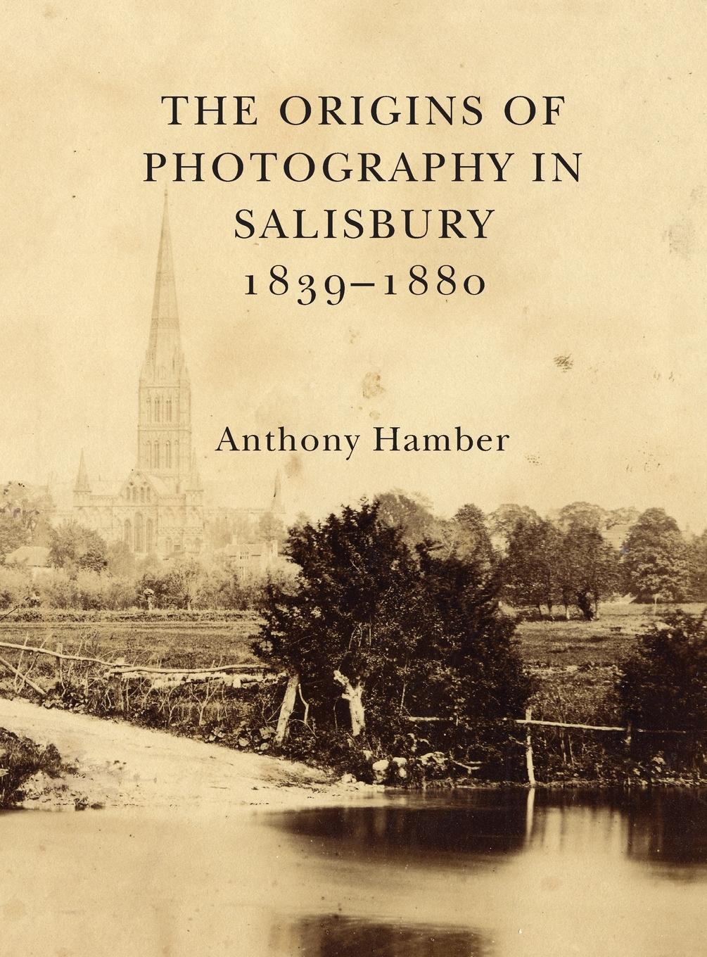 Vorderes Coverbild The Origins of Photography in Salisbury 1839-1880