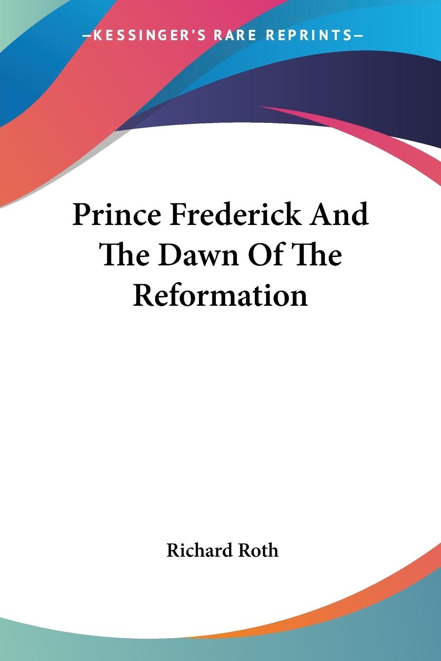 Vorderes Coverbild Prince Frederick And The Dawn Of The Reformation