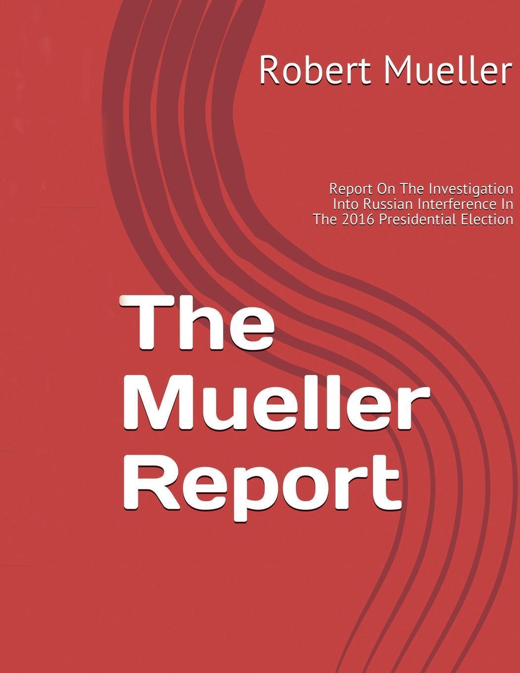Vorderes Coverbild Mueller Report: On The Investigation Into Russian Interference In The 2016 Presidential Election