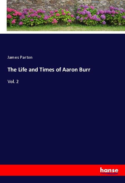 Vorderes Coverbild The Life and Times of Aaron Burr