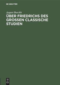 Vorderes Coverbild Über Friedrichs des Grossen Classische Studien