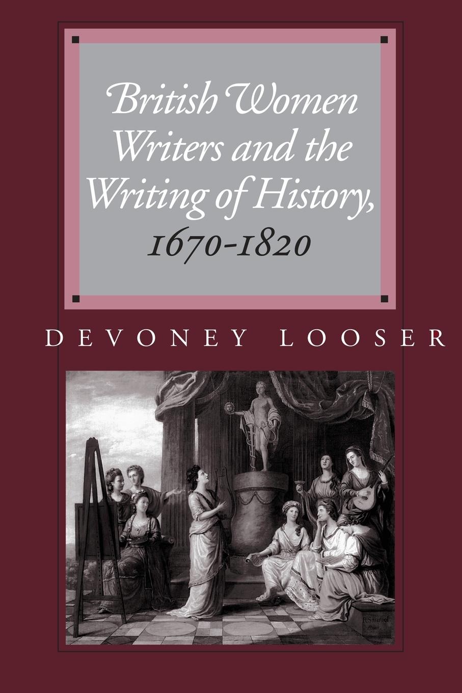 Vorderes Coverbild British Women Writers and the Writing of History, 1670-1820