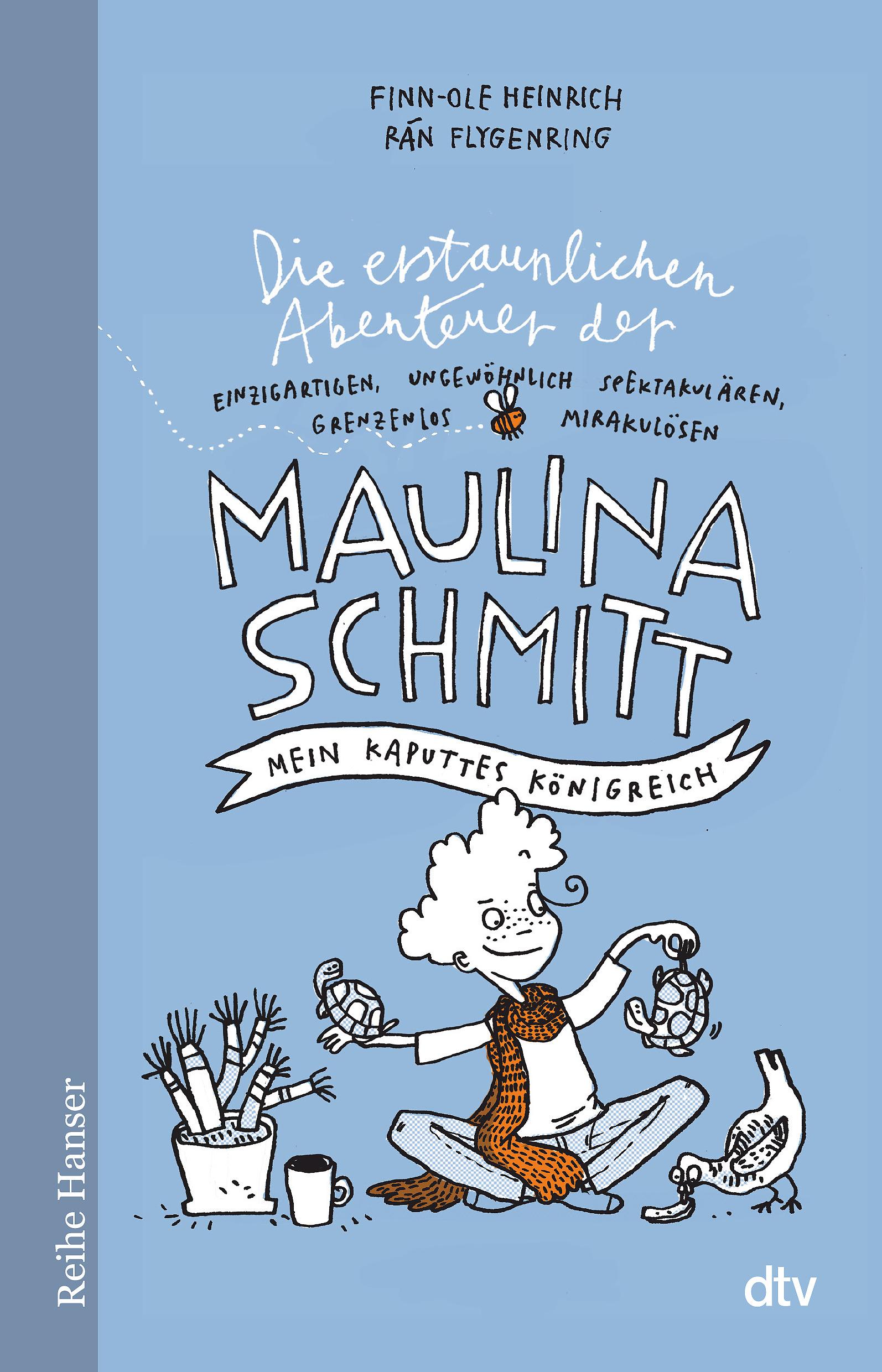 Vorderes Coverbild Die erstaunlichen Abenteuer der Maulina Schmitt, Mein kaputtes Königreich