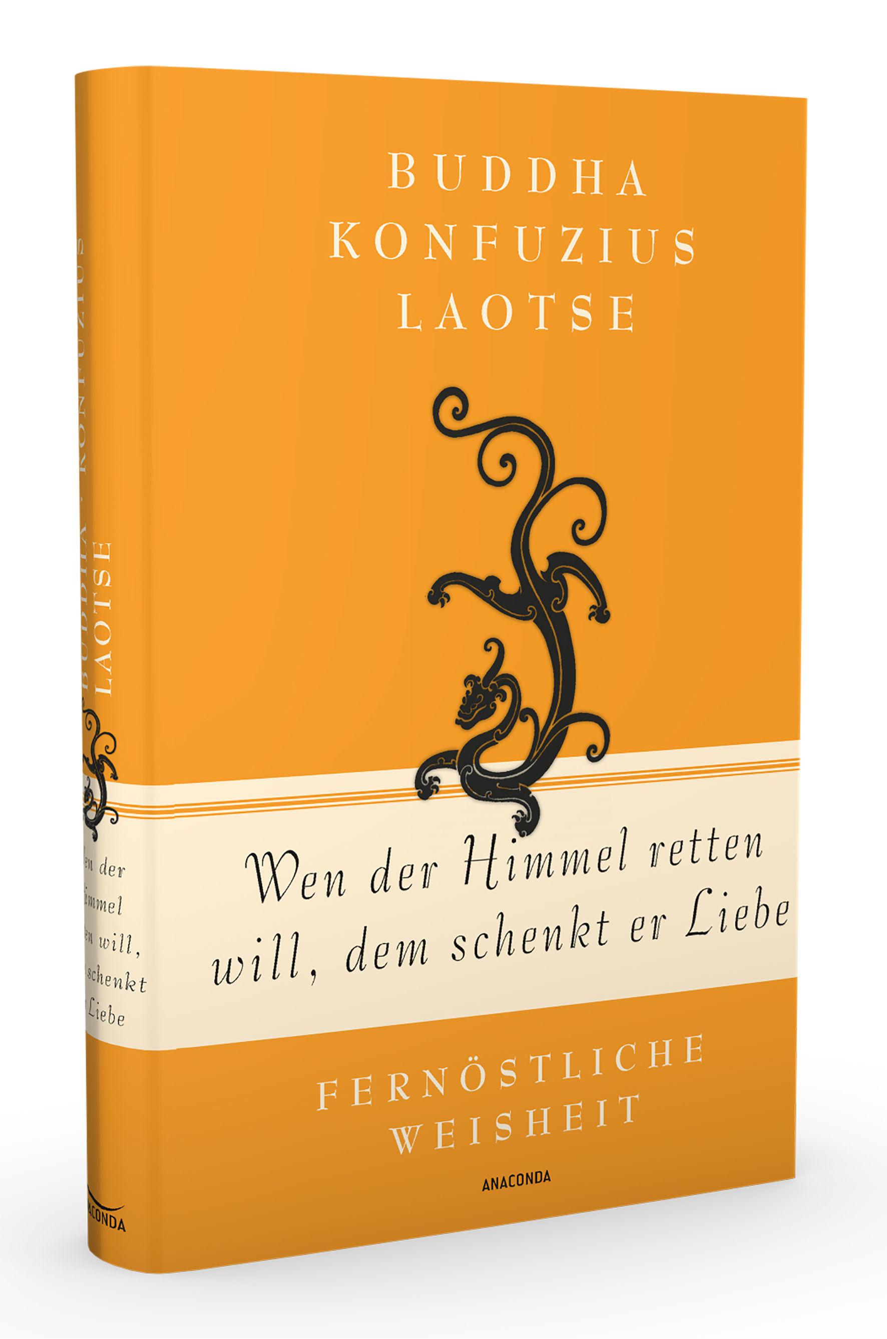Beispielinhalt (Bild) Wen der Himmel retten will, dem schenkt er Liebe - Fernöstliche Weisheit
