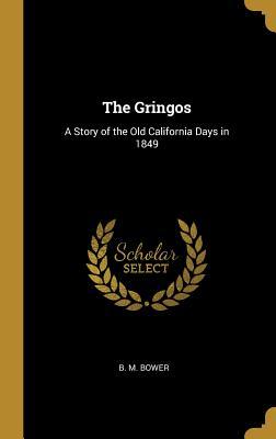 Vorderes Coverbild The Gringos: A Story of the Old California Days in 1849