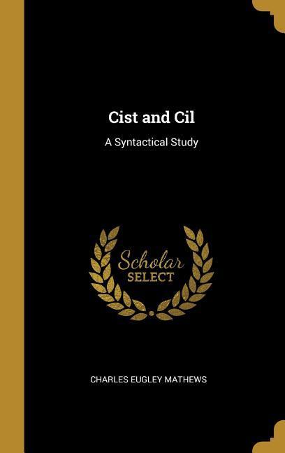 Vorderes Coverbild Cist and Cil: A Syntactical Study