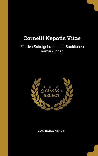 Vorderes Coverbild Cornelii Nepotis Vitae: Für den Schulgebrauch mit Sachlichen Anmerkungen