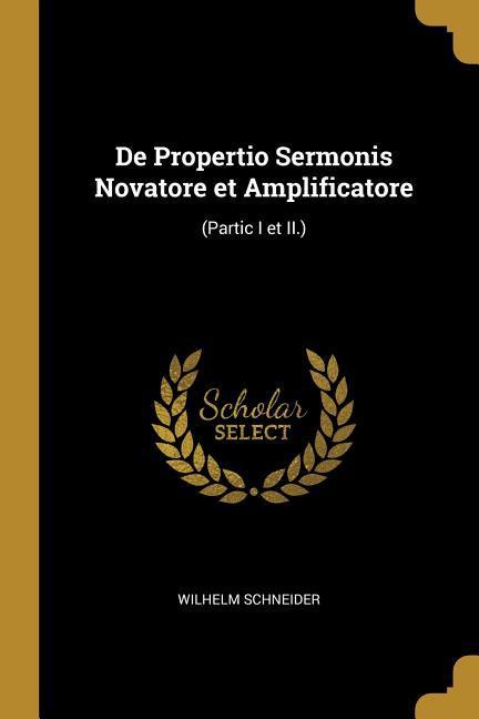 Vorderes Coverbild De Propertio Sermonis Novatore et Amplificatore
