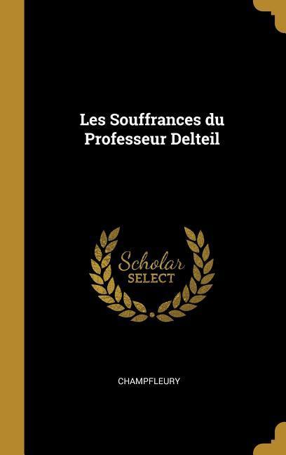 Vorderes Coverbild Les Souffrances du Professeur Delteil