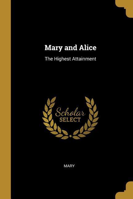 Vorderes Coverbild Mary and Alice: The Highest Attainment