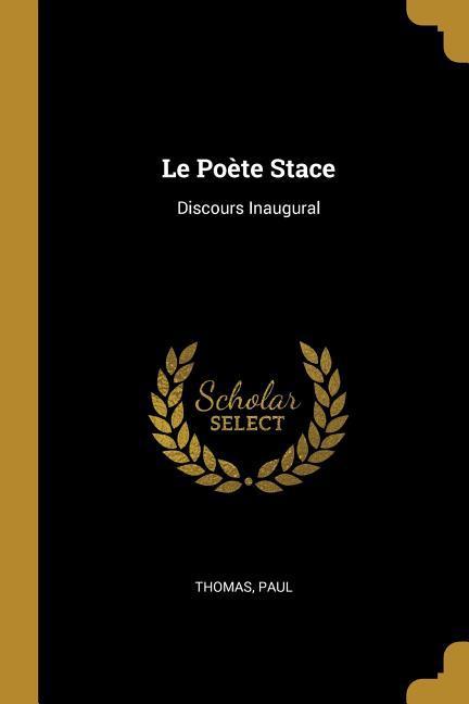 Vorderes Coverbild Le Poète Stace: Discours Inaugural