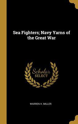 Vorderes Coverbild Sea Fighters; Navy Yarns of the Great War