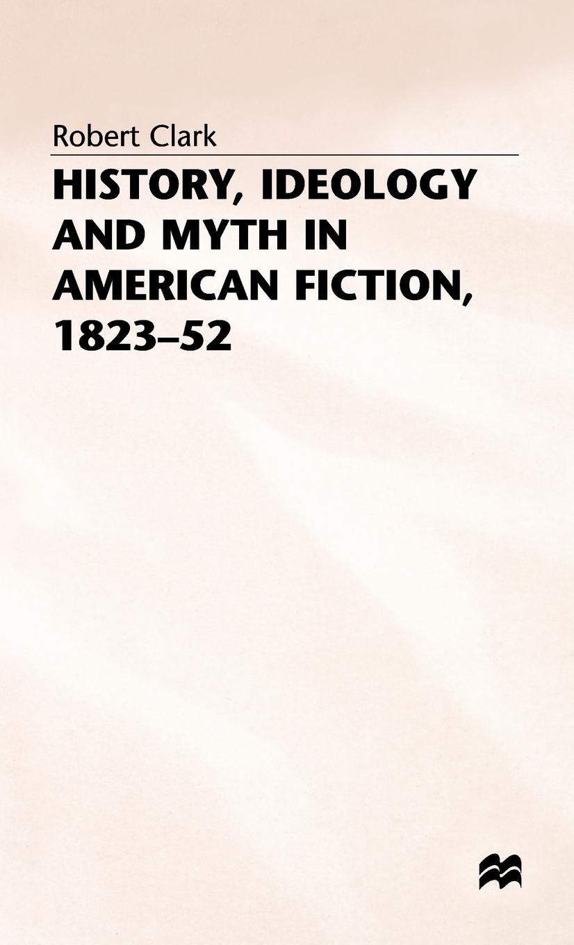 Vorderes Coverbild History, Ideology and Myth in American Fiction, 1823-52