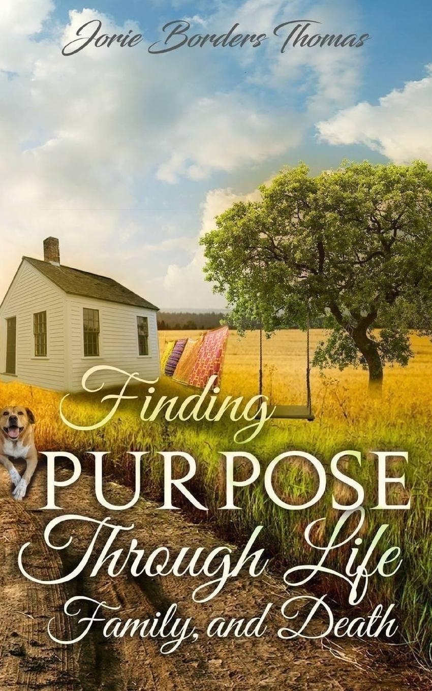 Vorderes Coverbild Finding Purpose Through Life, Family, and Death
