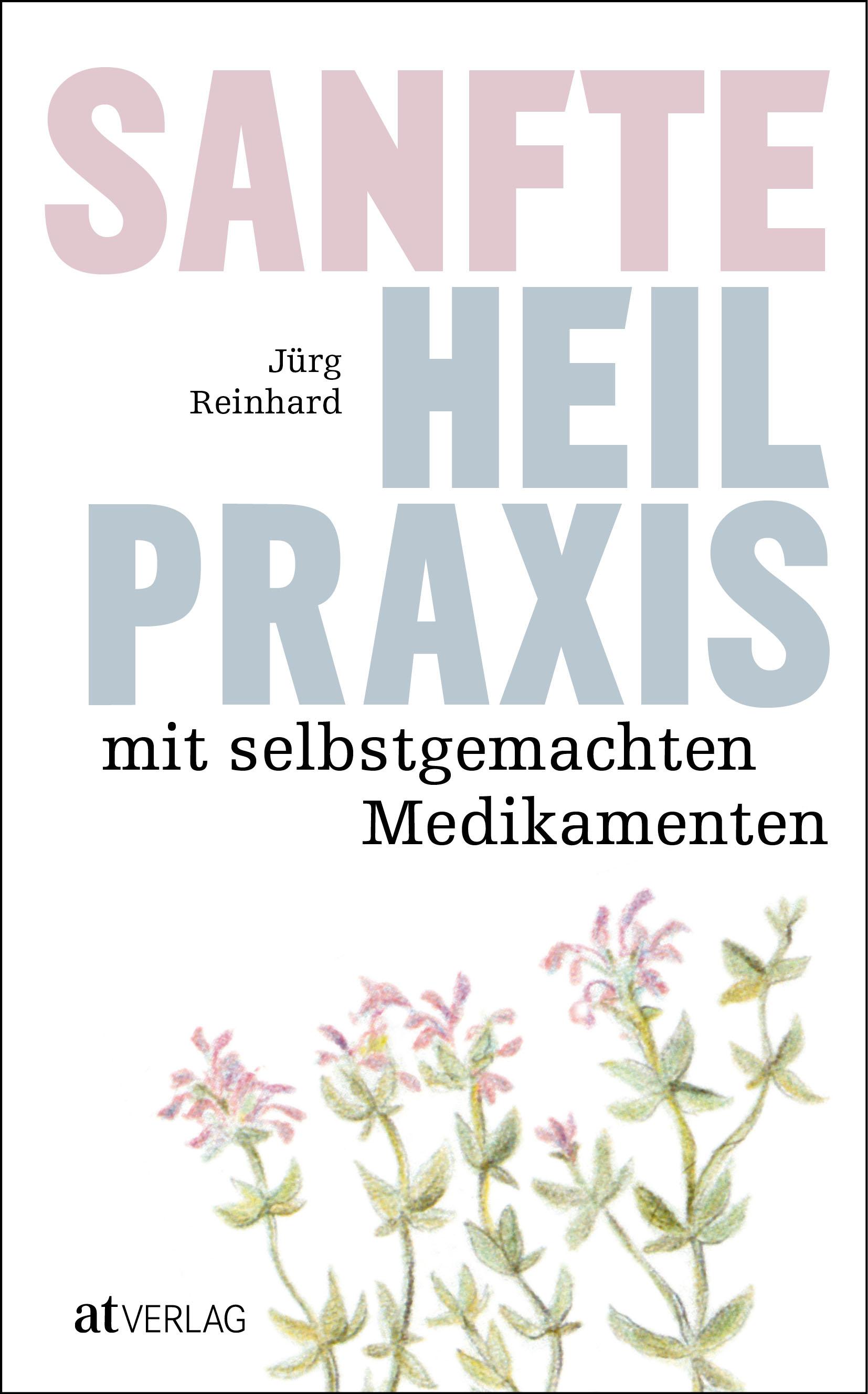 Vorderes Coverbild Sanfte Heilpraxis mit selbstgemachten Medikamenten