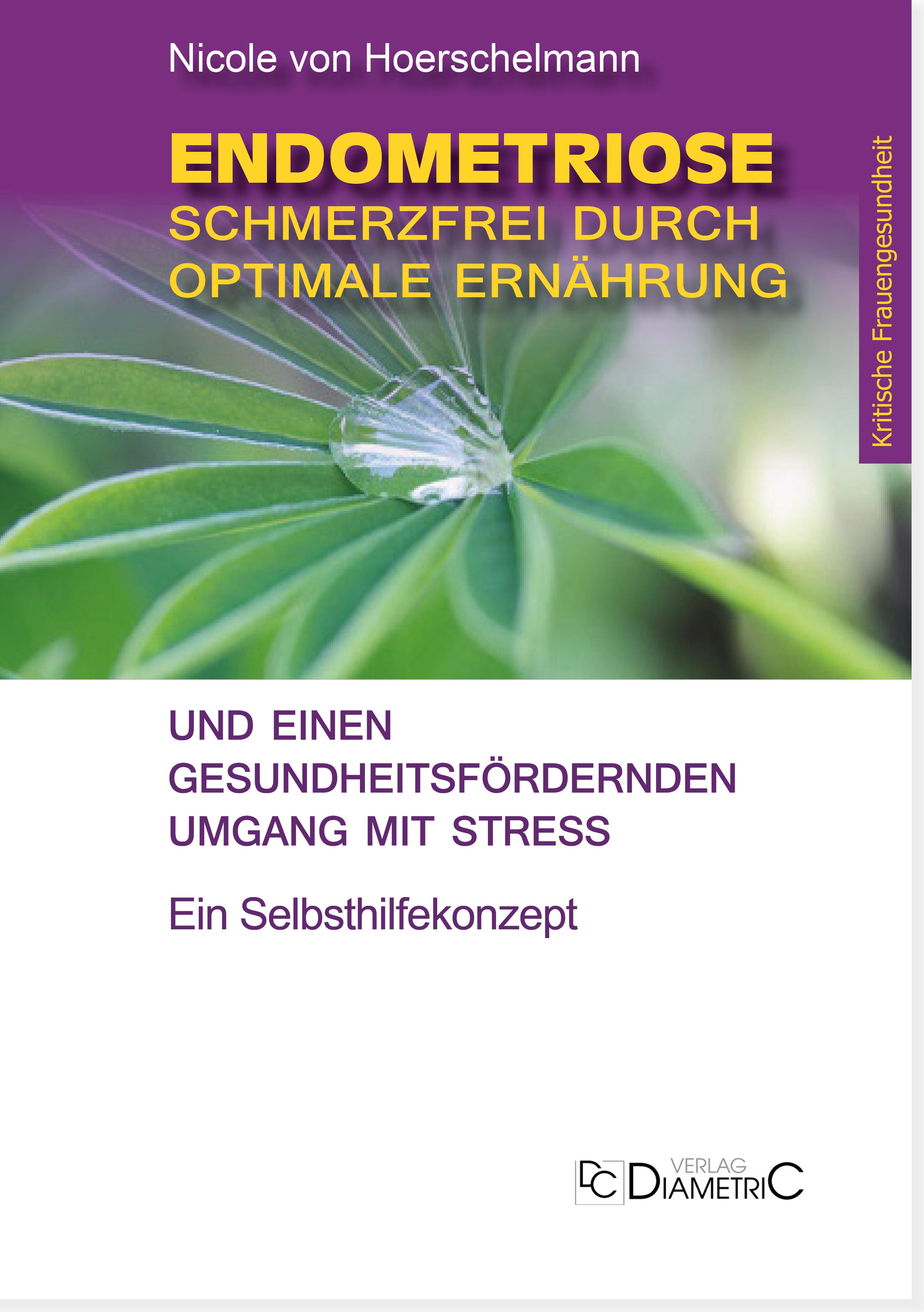 Vorderes Coverbild Endometriose: Schmerzfrei durch optimale Ernährung und einen gesundheitsfördernden Umgang mit Stress