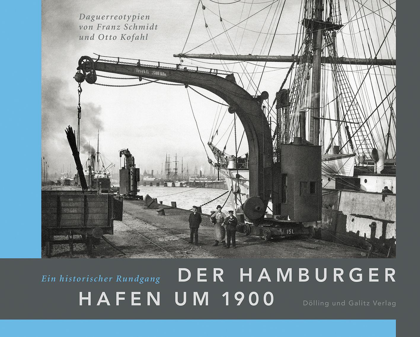 Vorderes Coverbild Der Hamburger Hafen um 1900. Ein historischer Rundgang