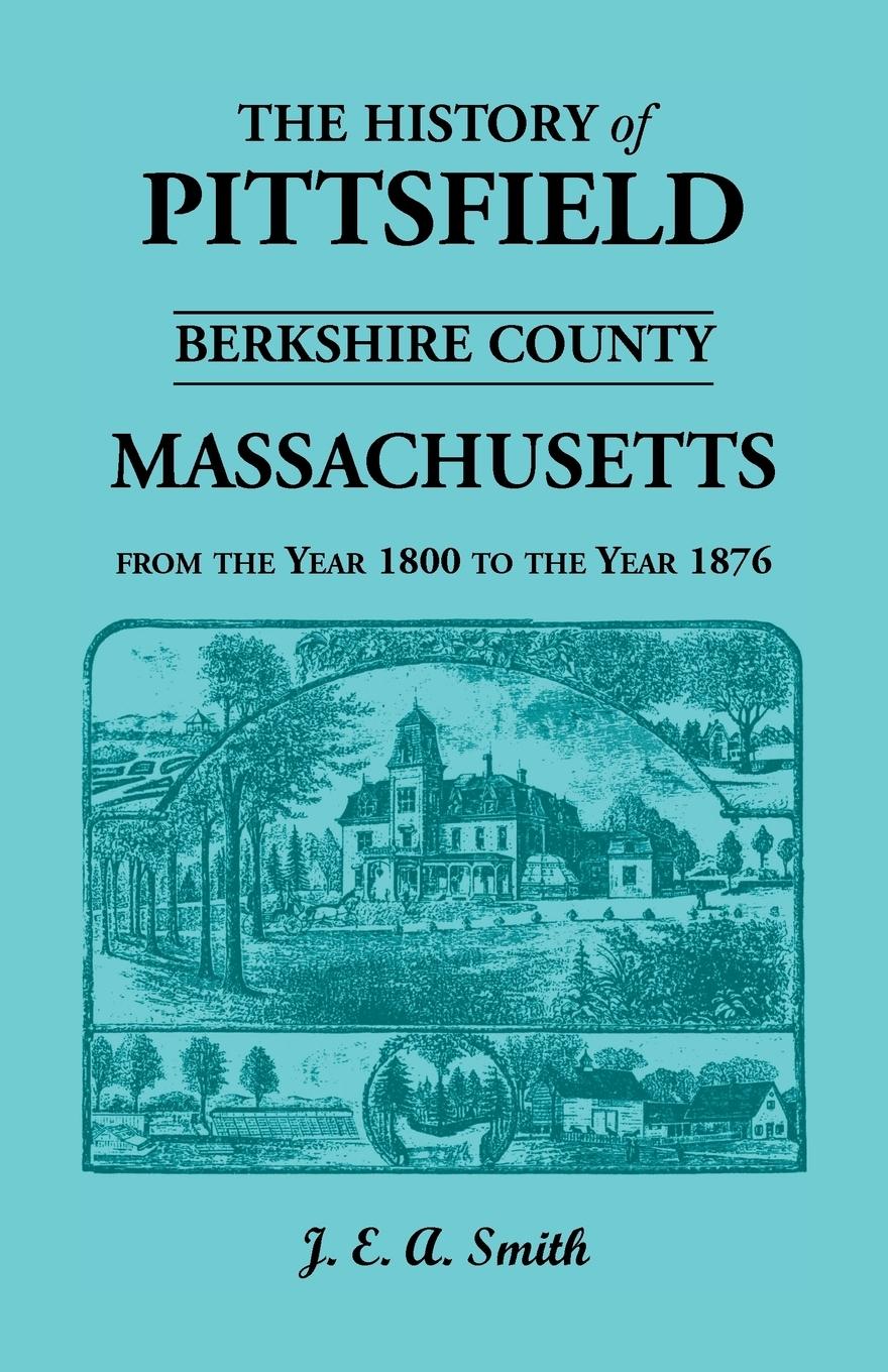 Vorderes Coverbild History of Pittsfield, Berkshire County, Massachusetts, from the Year 1800 to the Year 1876
