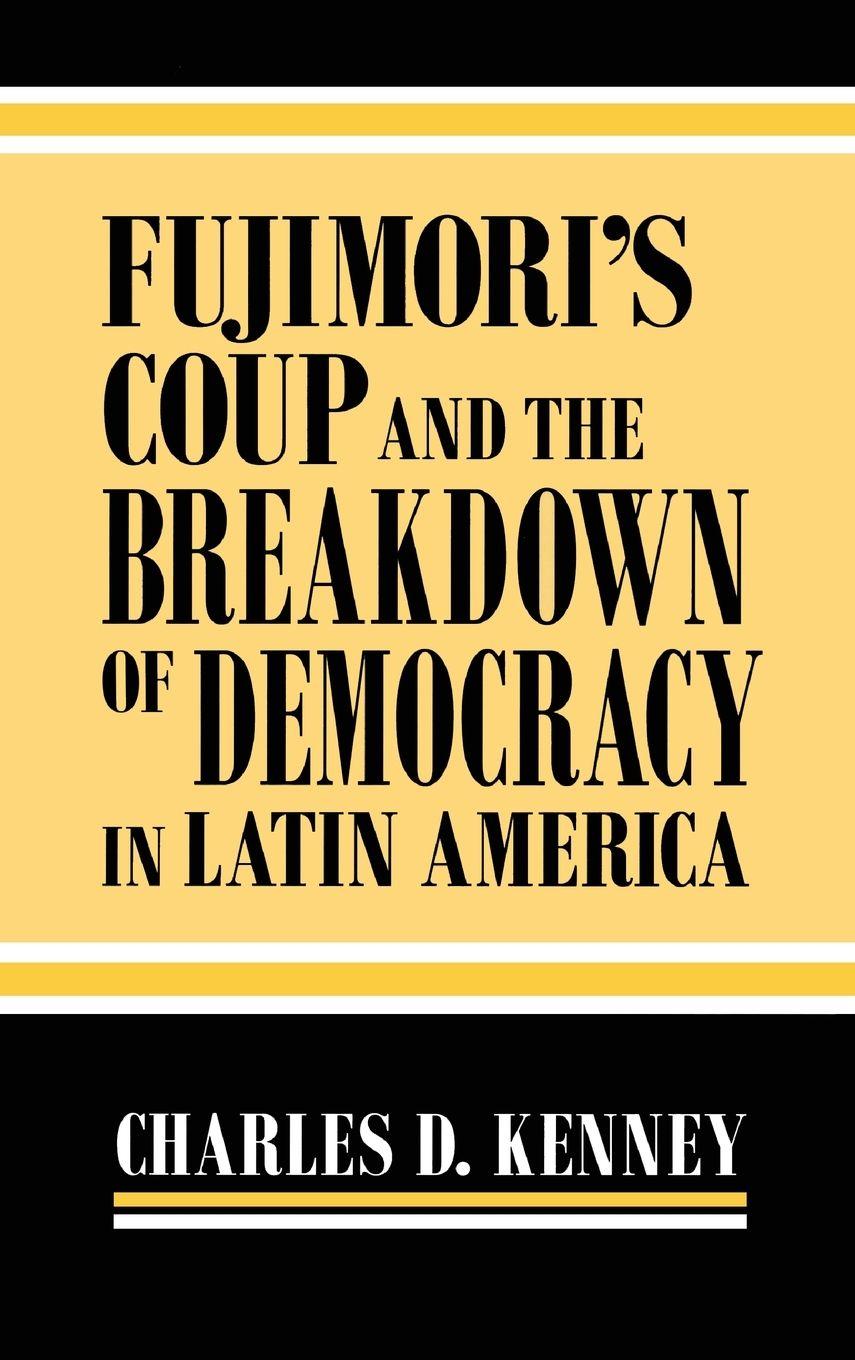 Vorderes Coverbild Fujimori's Coup and the Breakdown of Democracy in Latin America
