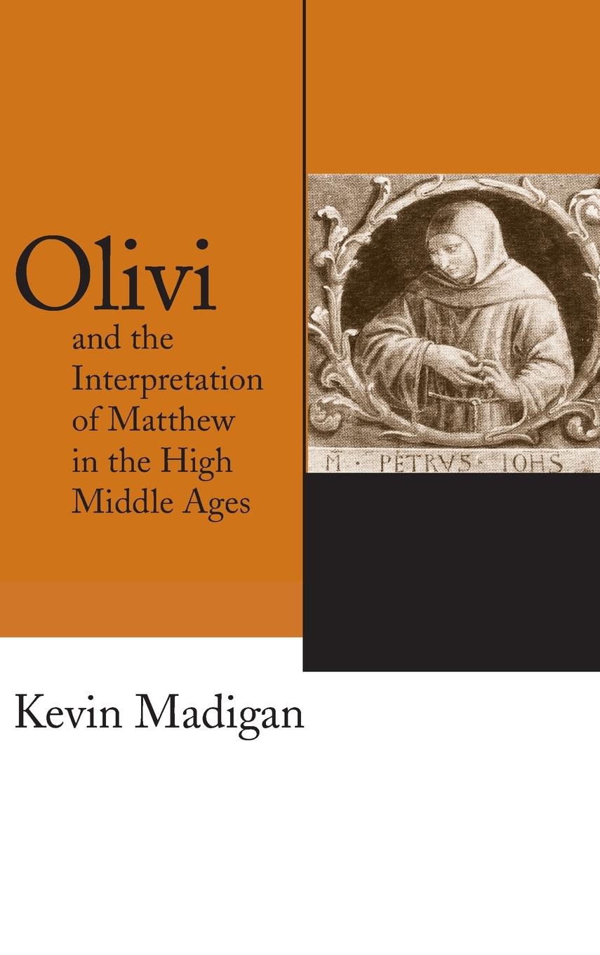 Vorderes Coverbild Olivi and the Interpretation of Matthew in the High Middle Ages