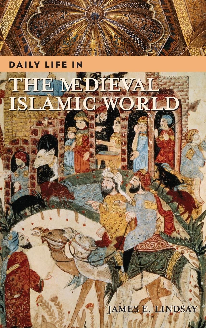 Vorderes Coverbild Daily Life in the Medieval Islamic World