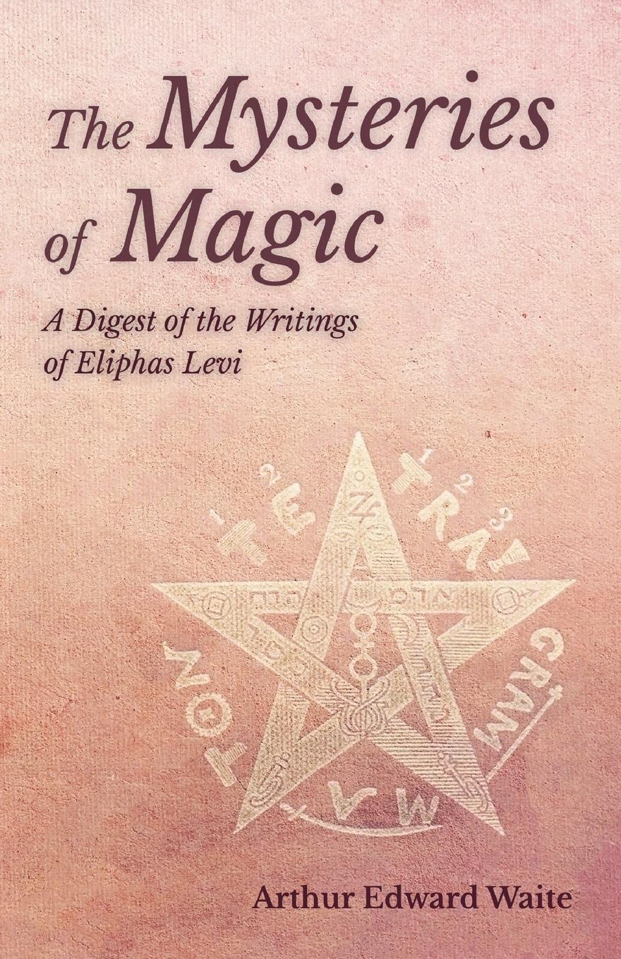 Vorderes Coverbild The Mysteries of Magic - A Digest of the Writings of Eliphas Levi