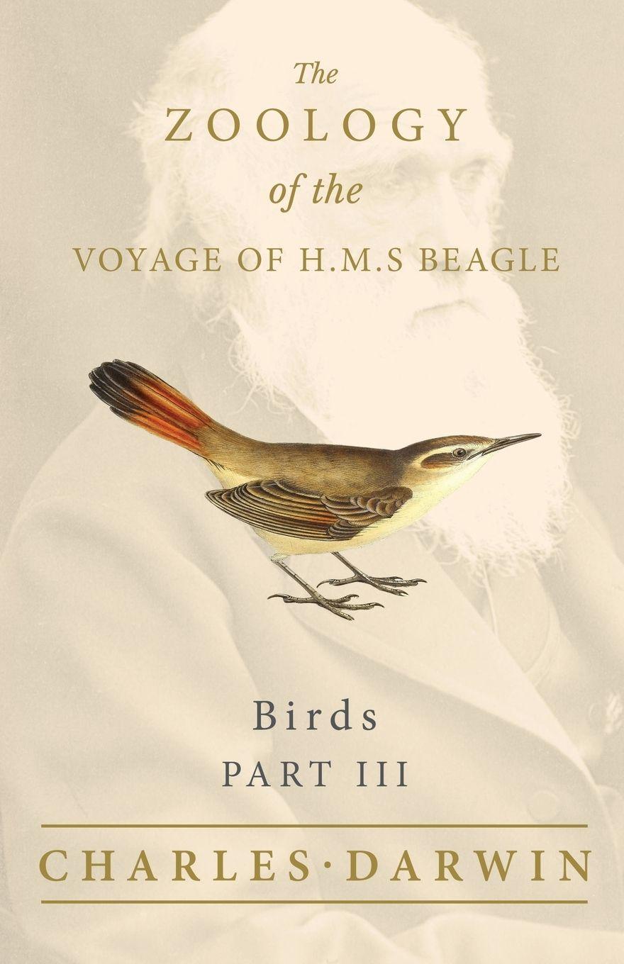 Vorderes Coverbild Birds - Part III - The Zoology of the Voyage of H.M.S Beagle ; Under the Command of Captain Fitzroy - During the Years 1832 to 1836