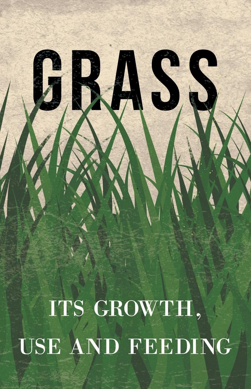Vorderes Coverbild Grass - Its Growth, Use and Feeding