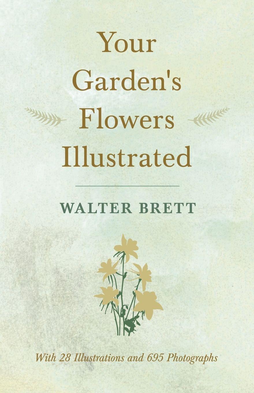 Vorderes Coverbild Your Garden's Flowers Illustrated - With 28 Illustrations and 695 Photographs