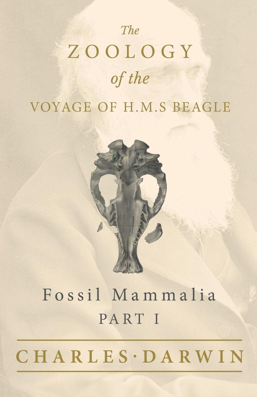 Vorderes Coverbild Fossil Mammalia - Part I - The Zoology of the Voyage of H.M.S Beagle ; Under the Command of Captain Fitzroy - During the Years 1832 to 1836