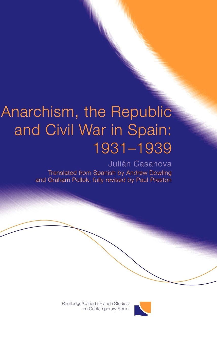 Vorderes Coverbild Anarchism, the Republic and Civil War in Spain