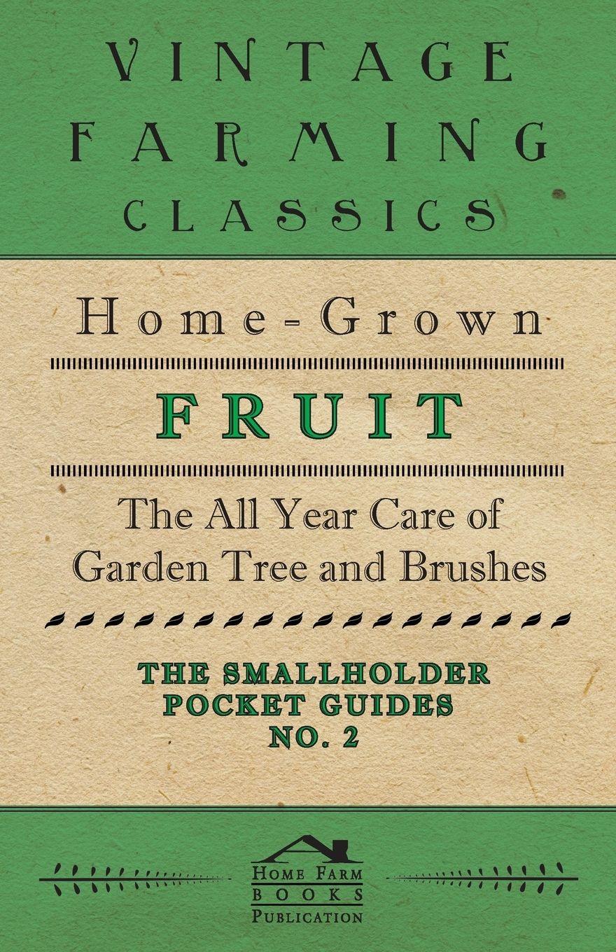 Vorderes Coverbild The Smallholder Pocket Guides - No2 - Home-Grown Fruit - The All Year Care Of Garden Trees And Bushes