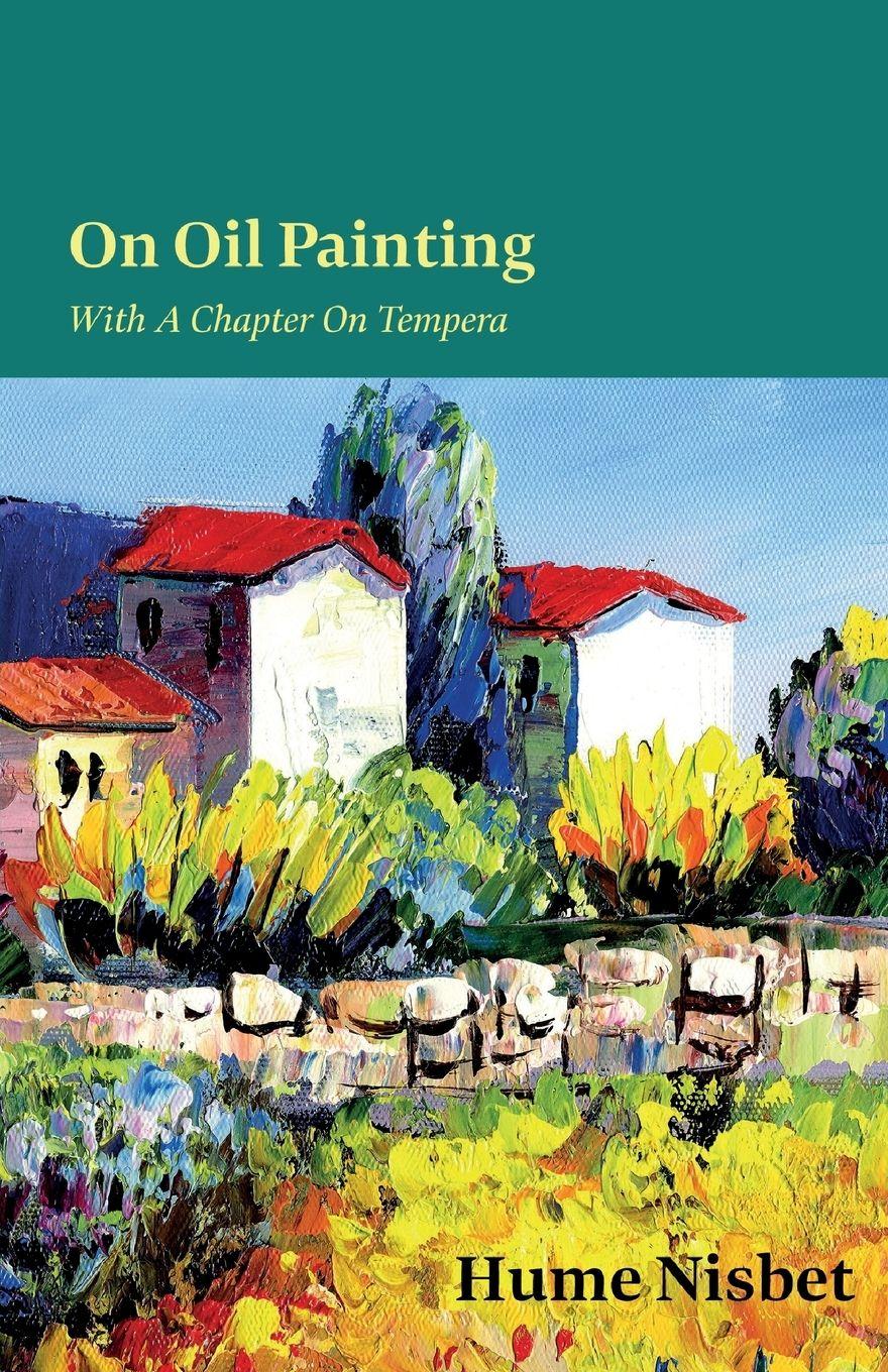 Vorderes Coverbild On Oil Painting - With A Chapter On Tempera