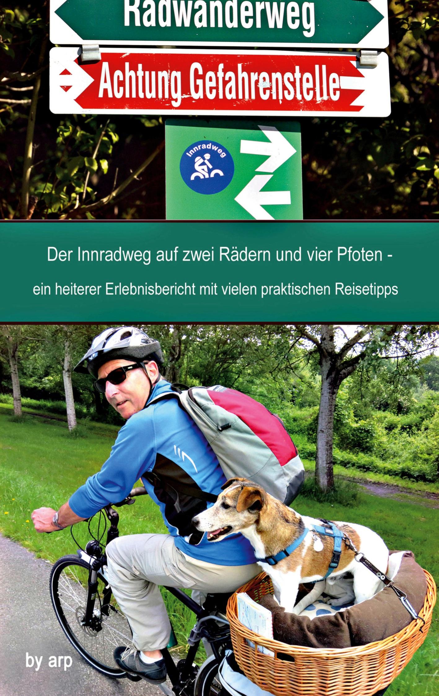 Vorderes Coverbild Der Innradweg auf zwei Rädern und vier Pfoten - ein heiterer Erlebnisbericht mit vielen praktischen Reisetipps